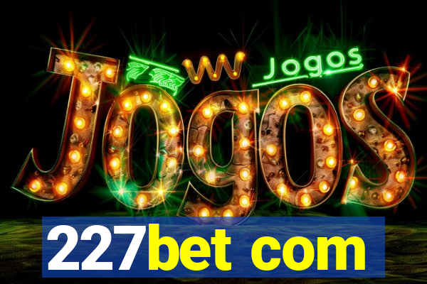 227bet com